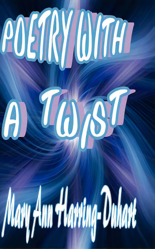 Poetry With A Twist, De Harring-duhart, Mary Ann., Vol. 1. Editorial Lulu Pr, Tapa Dura En Inglés