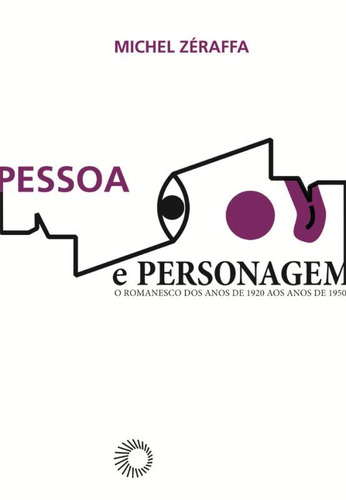 Pessoa e personagem: o romanesco dos anos de 1920 aos anos de 1950, de Zeraffa, Michel. Série Perspectivas Editora Perspectiva Ltda., capa mole em português, 2010