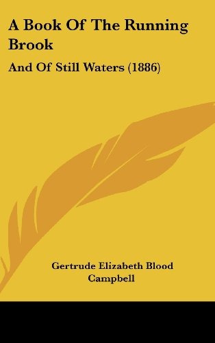 A Book Of The Running Brook And Of Still Waters (1886)