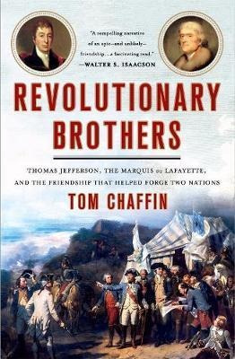 Revolutionary Brothers : Thomas Jefferson, The Marquis De...