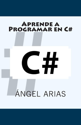 Libro: Aprende A Programar En C# (spanish Edition)