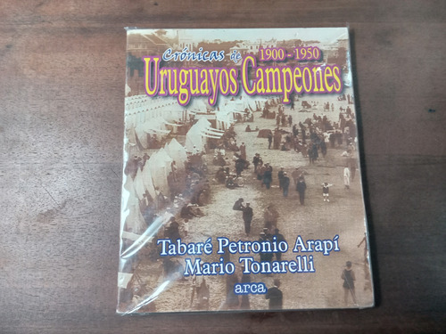 Libro Uruguayos Campeones 1900-1950 Cronicas 
