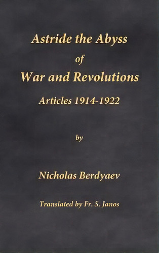 Astride The Abyss Of War And Revolutions : Articles 1914-1922, De Nicholas Berdyaev. Editorial Frsj Publications, Tapa Dura En Inglés