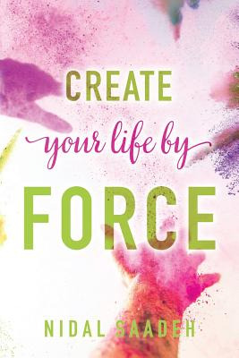 Libro Create Your Life By Force - Saadeh, Nidal