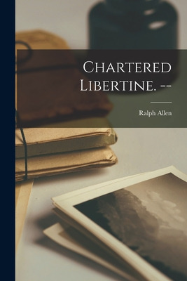 Libro Chartered Libertine. -- - Allen, Ralph 1913-1966