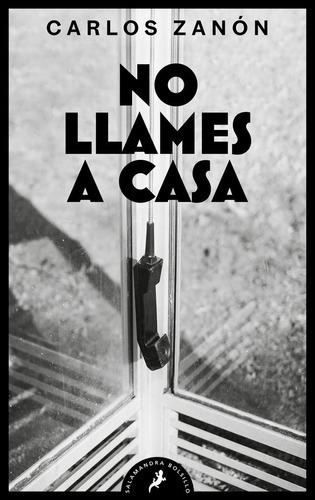 No Llames A Casa, de Carlos Zanón. Editorial SALAMANDRA BOLSILLO, tapa blanda en español