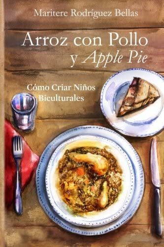 Libro: Arroz Con Pollo Y Apple Pie: Cómo Criar Niños Bicultu