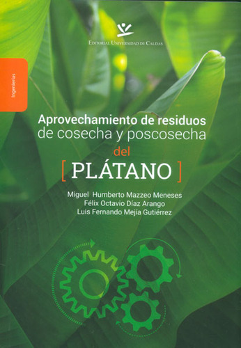 Aprovechamiento De Residuos De Cosecha Y Poscocecha Del Platano, De Vários Autores. Editorial U. De Caldas, Tapa Blanda, Edición 2015 En Español