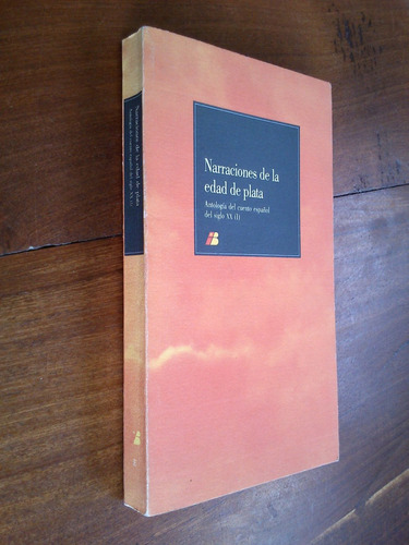 Narraciones De Edad De Plata - Antología Cuento Español Xx