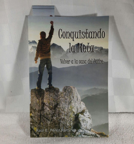 Conquistando La Meta: Volver A La Casa Del Padre (Usado)