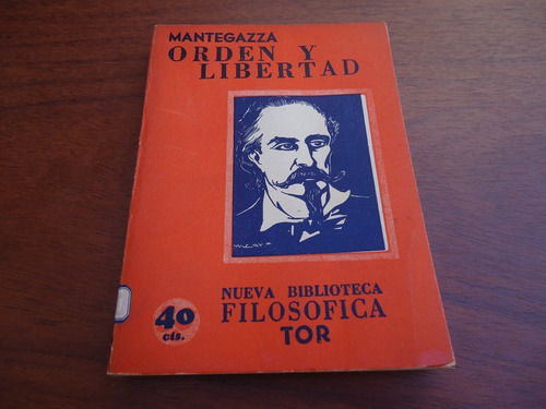 Orden Y Libertad - Pablo Mantegazza -  Ed. Tor - 1942