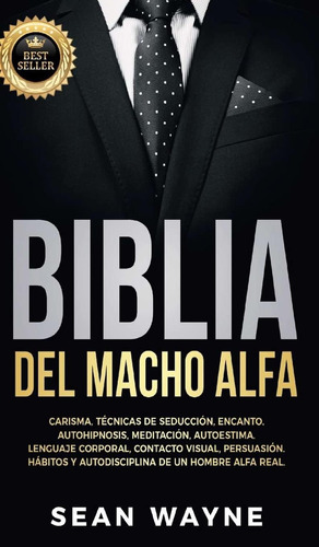 Libro: Biblia Del Macho Alfa: Carisma, Técnicas De Seducción