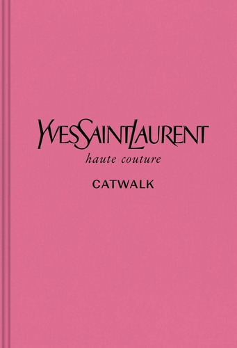 Libro Yves Saint Laurent Catwalk - Haute Couture Collections