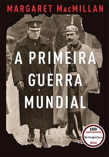 A Primeira Guerra Mundial: Que Acabaria Com As Guerras, De Macmillan, Margaret. Editora Globo Livros, Capa Mole, Edição 1 Em Português