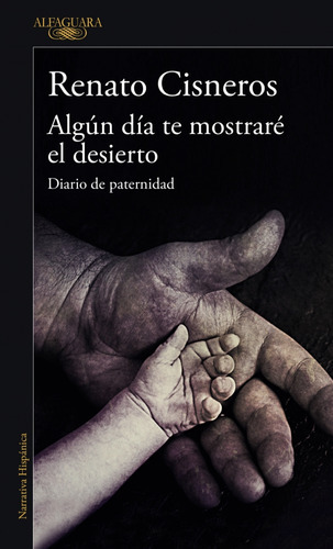 ALGún Día Te Mostraré El Desierto, De Cisneros, Renato. Editorial Alfaguara, Tapa Blanda En Español