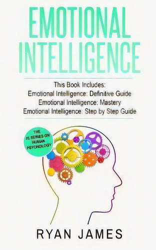 Emotional Intelligence : 3 Manuscripts - Emotional Intelligence Definitive Guide, Emotional Intel..., De Ryan James., Vol. 1. Editorial Sd Publishing Llc, Tapa Blanda En Inglés
