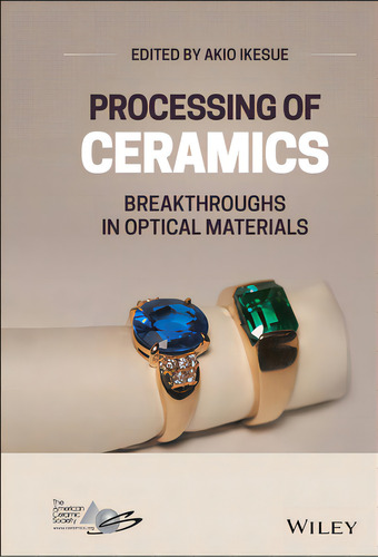 Processing Of Ceramics: Breakthroughs In Optical Materials, De Ikesue, Akio., Vol. 1. Editorial Wiley-amer Ceramic Soc, Tapa Dura En Inglés