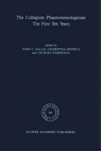 The Collegium Phaenomenologicum, The First Ten Years, De J Sallis. Editorial Springer, Tapa Blanda En Inglés