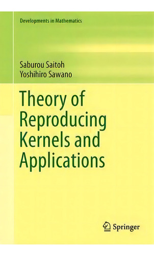 Theory Of Reproducing Kernels And Applications, De Saburou Saitoh. Editorial Springer Verlag, Singapore, Tapa Dura En Inglés