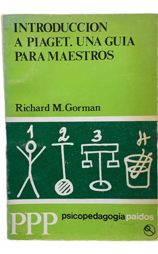 Introduccion A Piaget Richard Gorman Guia Para Maestros