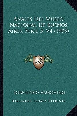 Anales Del Museo Nacional De Buenos Aires, Serie 3, V4 (1...