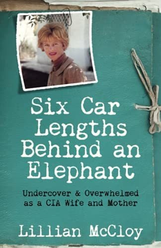 Book : Six Car Lengths Behind An Elephant Undercover And ..