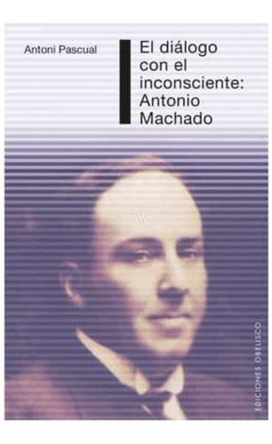 El Diálogo Con El Inconsciente: Antonio Machado