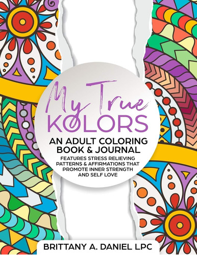 Libro: My True Kolors: An Adult Coloring Book & Journal