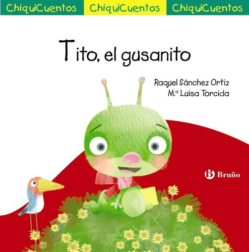 Tito, El Gusanito, De Sánchez Ortiz, Raquel. Chiquicuentos, Vol. 1. Editorial Editorial Bruño, Tapa Dura En Español
