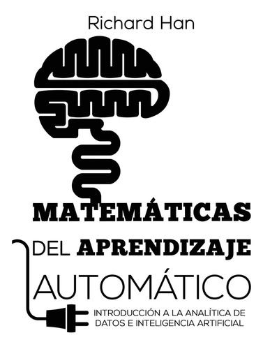 Libro: Matemáticas Del Aprendizaje Automático: Introducción 