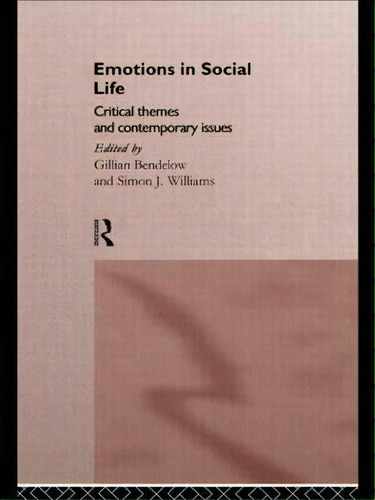 Emotions In Social Life, De Gillian Bendelow. Editorial Taylor Francis Ltd, Tapa Blanda En Inglés