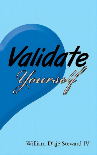 Validate Yourself, De Steward, William D'ajé, Iv., Vol. 1. Editorial Westbow Pr, Tapa Blanda En Inglés