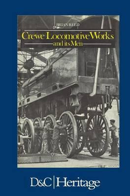 Libro Crewe Locomotive Works And Its Men - Brian Reed