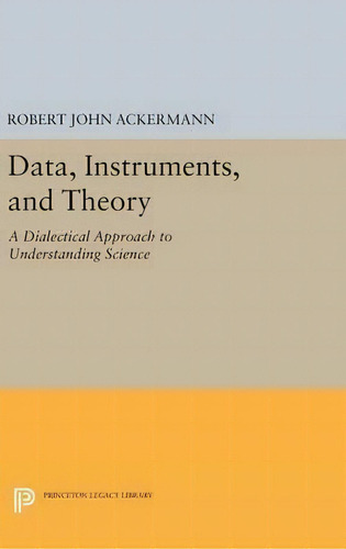 Data, Instruments, And Theory, De Robert John Ackermann. Editorial Princeton University Press, Tapa Dura En Inglés