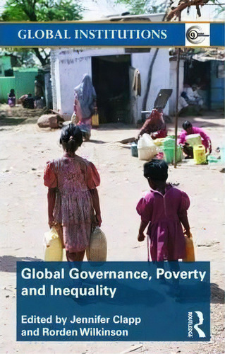 Global Governance, Poverty And Inequality, De Rorden Wilkinson. Global Institutions, Vol. 1. Editorial Taylor Francis Ltd, Tapa Blanda En Inglés