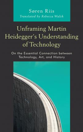 Libro Unframing Martin Heidegger's Understanding Of Techn...