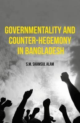 Libro Governmentality And Counter-hegemony In Bangladesh ...