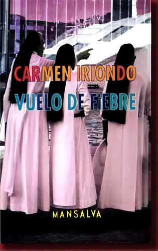Vuelo De Fiebre, De Carmen Iriondo. Editorial Mansalva, Tapa Blanda, Edición 2007 En Español