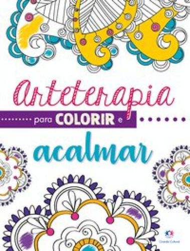 Livro Arteterapia Para Colorir E Acalmar