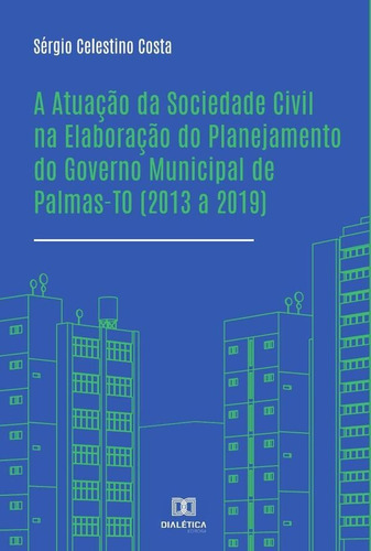 A Atuação Da Sociedade Civil Na Elaboração Do Planejament...