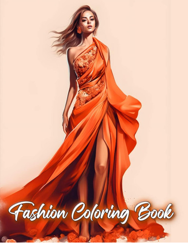 Libro: Fashion Coloring Book: 65 Stylish Outfits On Beauties