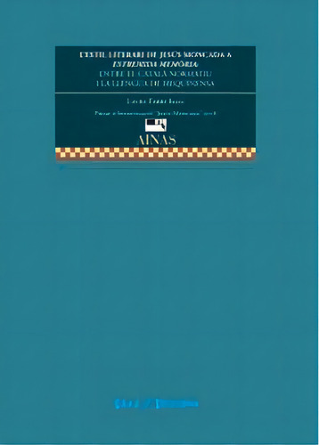 L'estil Literari De Jesus Moncada A Estremida Memoria: Estudi Filològic Comparatiu I La Llengua De Mequinensa, De Farre Badia, Laura., Vol. 1. Editorial Universidad De Zaragoza, Tapa Blanda En Catalán