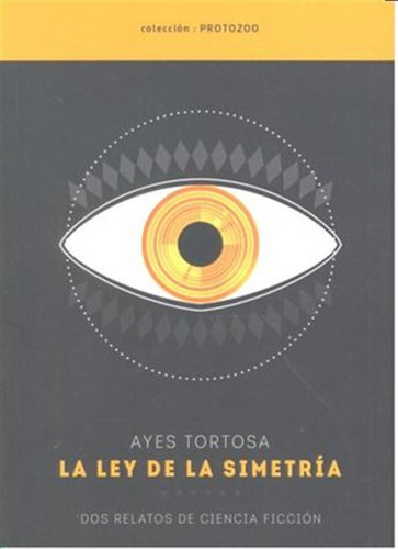 Ley De La Simetria - Tortosa, Ayes