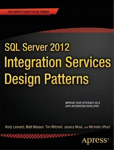 Sql Server 2012 Integration Services Design Patterns, De Andy Leonard. Editorial Springer-verlag Berlin And Heidelberg Gmbh & Co. Kg, Tapa Blanda En Inglés, 2012