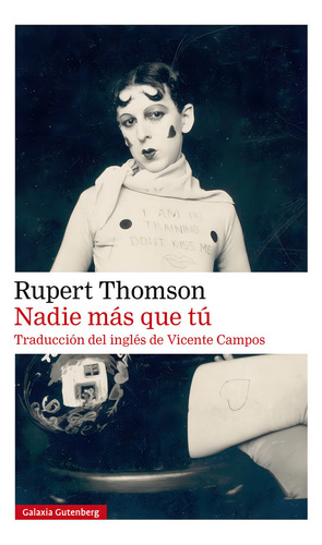 Nadie Mãâ¡s Que Tãâº, De Thomson, Rupert. Editorial Galaxia Gutenberg, S.l., Tapa Blanda En Español