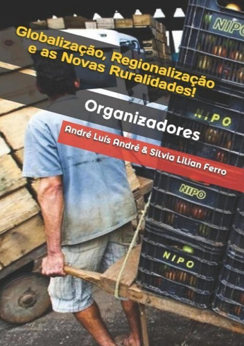 Globalização, Regionalização E As Novas Ruralidades, De (orgs) André Luís André & Silvia Lilian Ferro. Série Não Aplicável, Vol. 1. Editora Clube De Autores, Capa Mole, Edição 1 Em Português, 2017