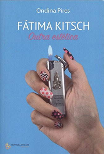 Fatima Kitsch: Outra Estetica/different Aesthetic - Pires