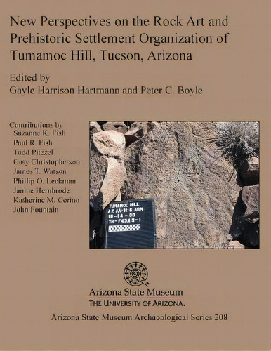 New Perspectives On The Rock Art And Prehistoric Settlement Organization Of Tumamoc Hill, Tucson,..., De Gayle Harrison Hartmann. Editorial Arizona State Museum, Tapa Blanda En Inglés