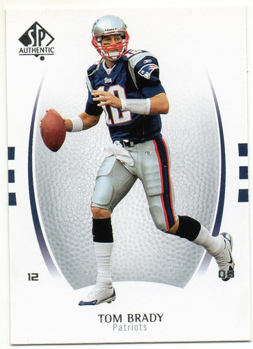 2007 Sp Authentic Tom Brady Patriots