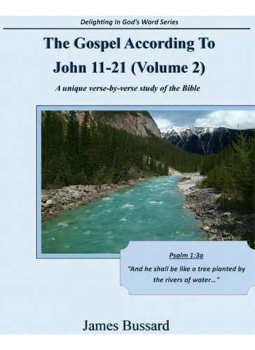 The Gospel According To John 11-21 (volume 2), De James Bussard. Editorial Createspace Independent Publishing Platform, Tapa Blanda En Inglés